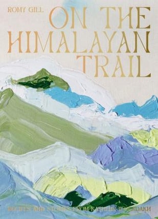 Item #9781784884406 On the Himalayan Trail. Romy Gill