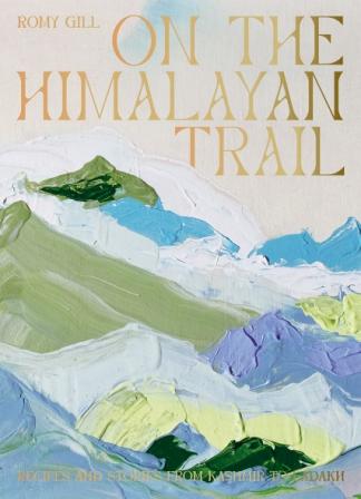 Item #9781784884406 On the Himalayan Trail. Romy Gill.