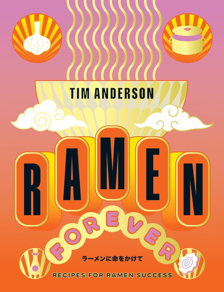 Item #9781784886608 Ramen Forever. Tim Anderson.