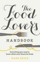 Item #9781785031984 The Food Lover's Handbook. Mark Price