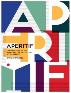 Item #9781787131262 Aperitif: a spirited guide. Kate Hawkings.