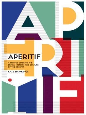 Item #9781787131262 Aperitif: a spirited guide. Kate Hawkings