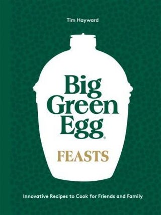 Item #9781787139060 Big Green Egg Feasts. Tim Hayward