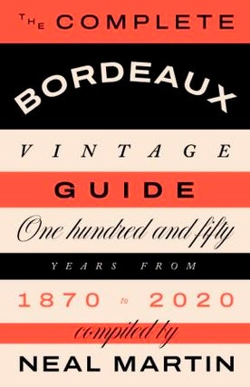 Item #9781787139800 The Complete Bordeaux Vintage Guide. Neal Martin