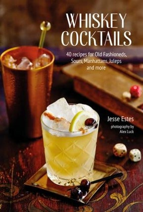 Item #9781788793872 Whiskey Cocktails. Jesse Estes