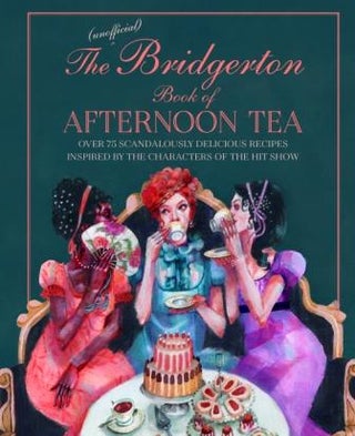 Item #9781788794312 The Bridgerton Book of Afternoon Tea. Katherine Bebo