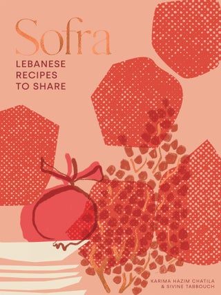 Item #9781837831159 Sofra: Lebanese recipes to share. Karima Hazim Chatila, Sivine Tabbouch