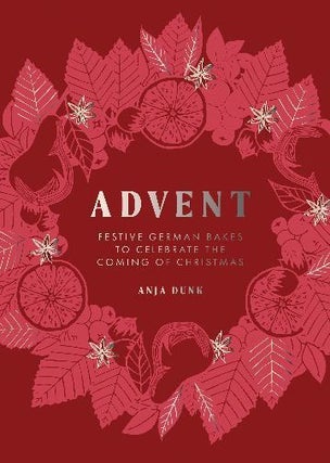 Item #9781837833351 Advent: festive German bakes. Anja Dunk