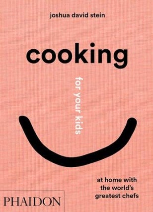Item #9781838662523 Cooking for Your Kids. Joshua David Stein