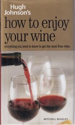 Item #9781840000740-1 How to Enjoy Your Wine. Hugh Johnson