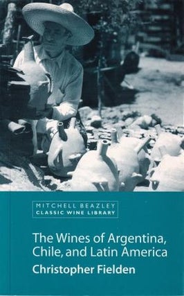 Item #9781840007923-1 Wines of Argentina, Chile & Latin Americ. Christopher Fielden