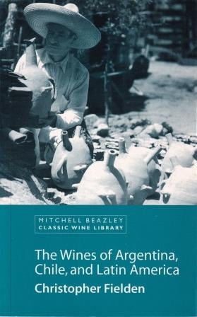 Item #9781840007923-1 Wines of Argentina, Chile & Latin Americ. Christopher Fielden.