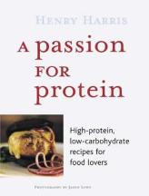 Item #9781844001026-1 A Passion for Protein. Henry Harris