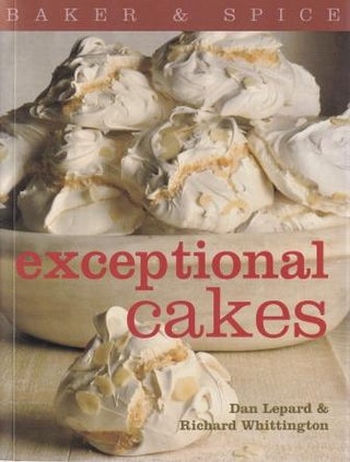 Item #9781844004522-1 Exceptional Cakes. Dan Lepard, Richard Whittington