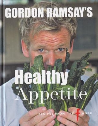 Item #9781844004645-1 Gordon Ramsay's Healthy Appetite. Gordon Ramsay, Mark Sargeant, Emily Quah