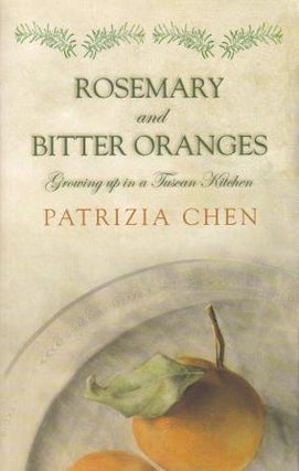 Item #9781844080373-1 Rosemary & Bitter Oranges. Patrizia Chen