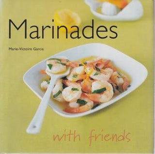 Item #9781844301461 Marinades: with Friends. Marie-Victoire Garcia