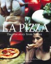 Item #9781845330743-1 La Pizza: the true story from Naples. Nikko Amandonico, Natalia Borri