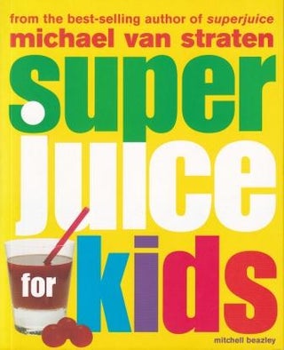 Item #9781845332297 Superjuice for Kids. Michael van Straten