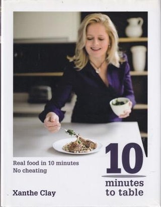 Item #9781845334956-1 10 Minutes to Table. Xanthe Clay