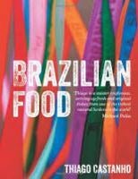 Item #9781845336615 Brazilian Food. Thiago Castanho, Luciana Bianchi.