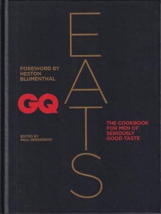 Item #9781845337452 GQ Eats: the cookbook for men. Paul Henderson
