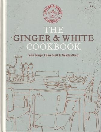Item #9781845338756-1 The Ginger & White Cookbook. Tonia George, Emma Scott, Nicholas Scott.