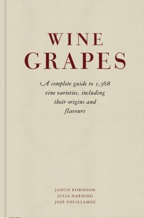 Item #9781846144462 Wine Grapes: a complete guide. Jancis Robinson, Julia Harding, J. Vouillamoz.