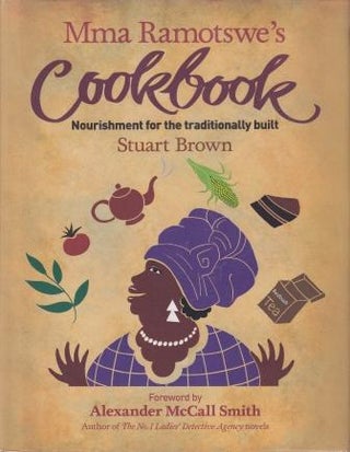 Item #9781846971396-1 Mma Ramotswe's Cookbook. Stuart Brown