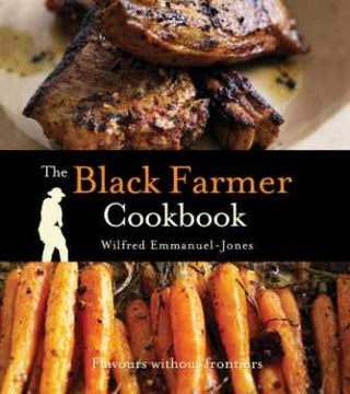Item #9781847373946-1 The Black Farmer Cookbook. Wilfred Emmanuel-Jones