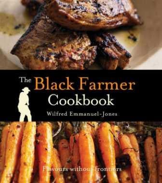 Item #9781847373946-1 The Black Farmer Cookbook. Wilfred Emmanuel-Jones.