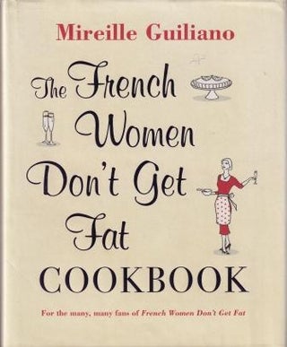 Item #9781847377814-1 The French Women Don't Get Fat Cookbook. Mireille Guiliano