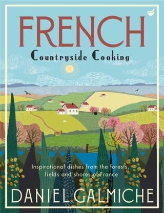 Item #9781848993907 French Countryside Cooking. Daniel Galmiche