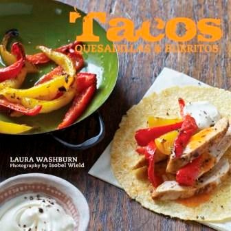 Item #9781849752152 Tacos Quesadillas & Burritos. Laura Washburn.