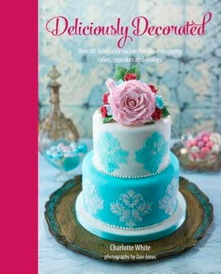 Item #9781849756006 Deliciously Decorated. Charlotte White