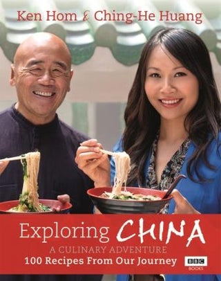 Item #9781849904988 Exploring China: a culinary adventure. Ken Hom, Ching-He Huang