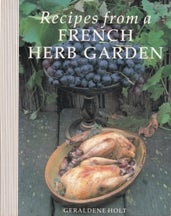 Item #9781850295068-1 Recipes from a French Herb Garden. Geraldene Holt