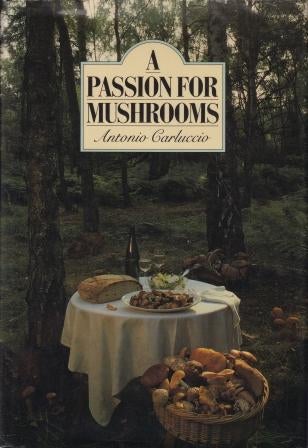 Item #9781851451135-1 A Passion for Mushrooms. Antonio Carluccio.