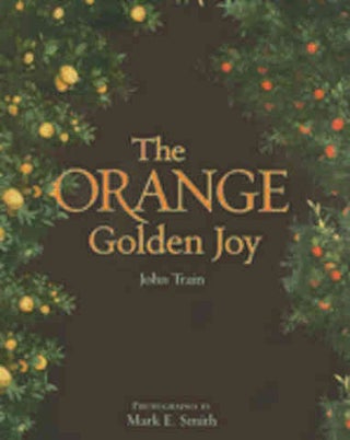 Item #9781851495252 The Orange: golden joy. John Train