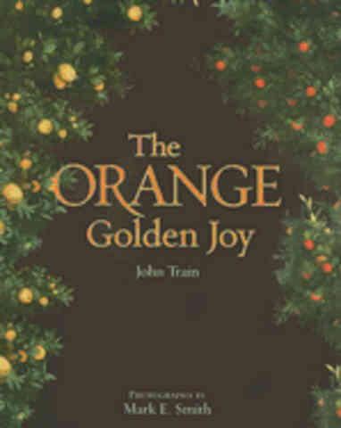 Item #9781851495252 The Orange: golden joy. John Train.
