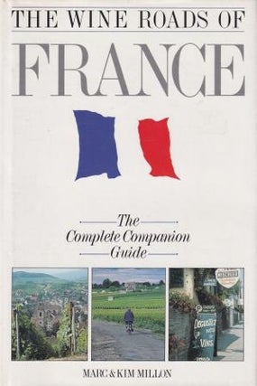 Item #9781853360855-1 The Wine Roads of France. Marc Millon, Kim Millon