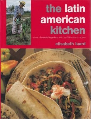 Item #9781856264433-1 The Latin American Kitchen. Elisabeth Luard