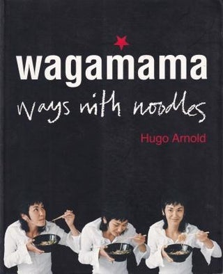 Item #9781856266468-1 Wagamama: ways with noodles. Hugo Arnold