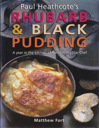Item #9781857025002-1 Paul Heathcote's Rhubarb & Black Pudding. Matthew Fort