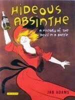 Item #9781860649202 Hideous Absinthe. Jad Adams