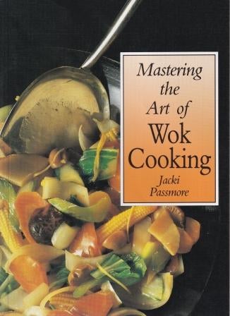 Item #9781863026376-1 Mastering the Art of Wok Cooking. Jacki Passmore.