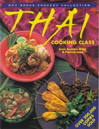 Item #9781863781435-1 Thai Cooking Class. Somi Anuntra Miller, Patricia Lake