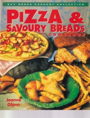 Item #9781863781732-1 Pizza & Savoury Breads Cookbook. Joanne Glynn.