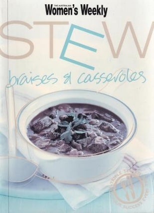 Item #9781863967549-1 AWW: Stew Braises & Casseroles. Pamela Clark