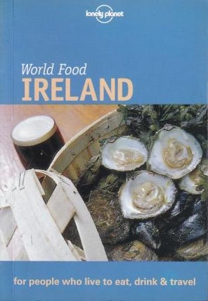 Item #9781864500936-1 Lonely Planet World Food Ireland. Martin Hughes